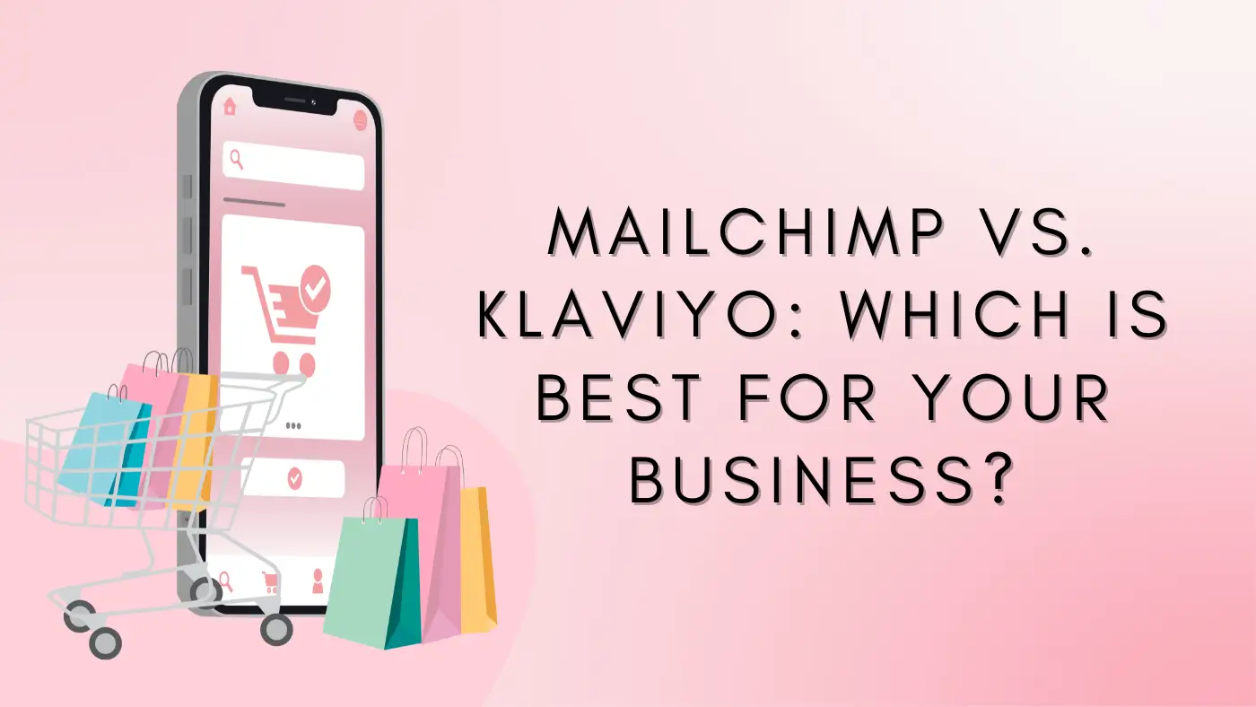 Mailchimp vs. Klaviyo: Which is Best for Your Business?