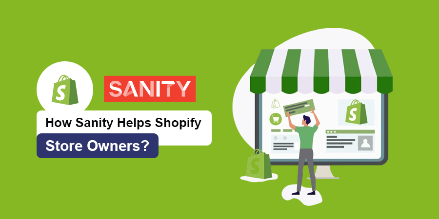 How Sanity Helps Shopify Store Owners?