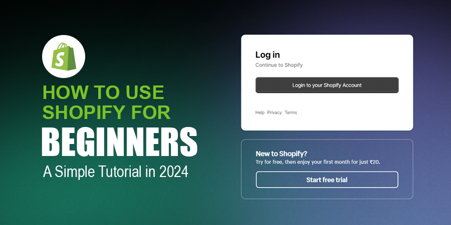 How to Use Shopify for Beginners: A Simple Tutorial in 2024