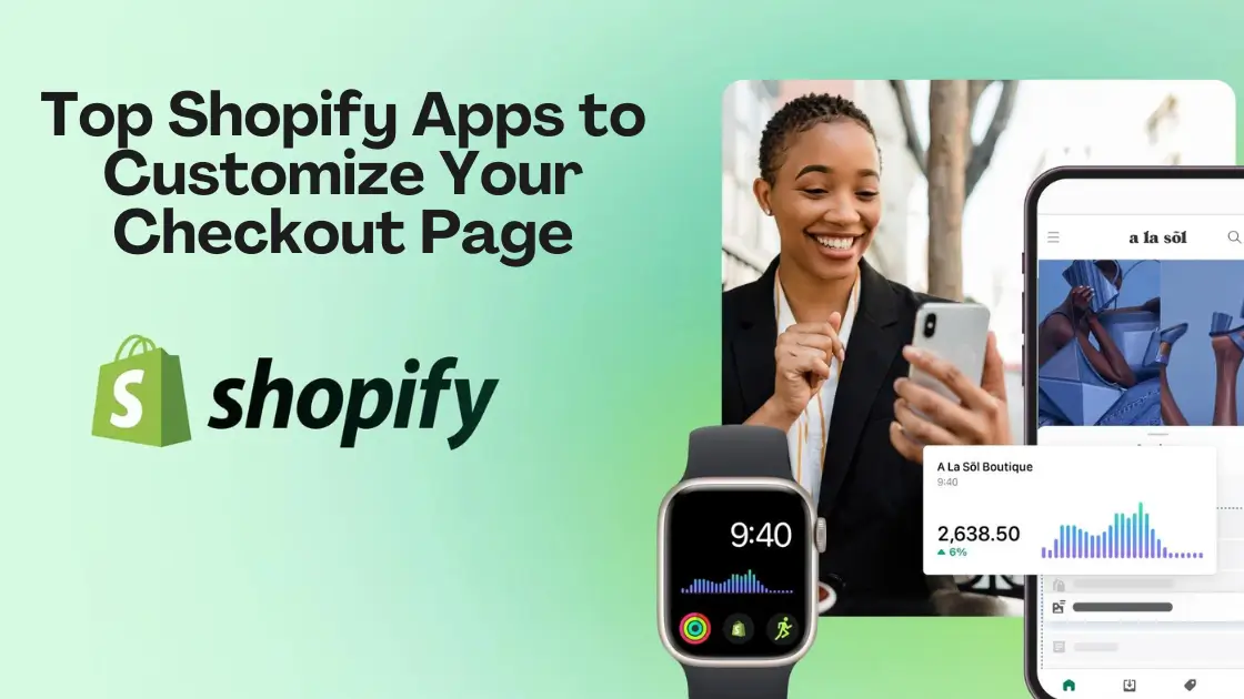 Top Shopify Apps to Customize Your Checkout Page: Enhance Customer Experience and Boost Sales