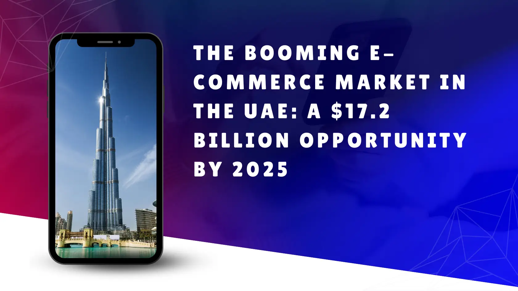 The Booming E-commerce Market in the UAE: A $17.2 Billion Opportunity by 2025